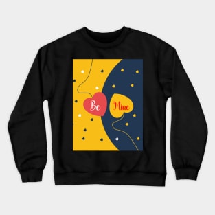 Be Mine Forever Valentine Day Crewneck Sweatshirt